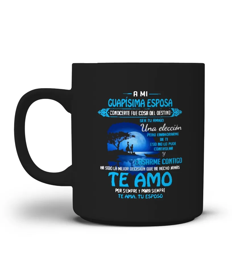 A mi guapísima esposa. Conocerte fue cosa del destino. Ser tu amigo, una elecci… Taza