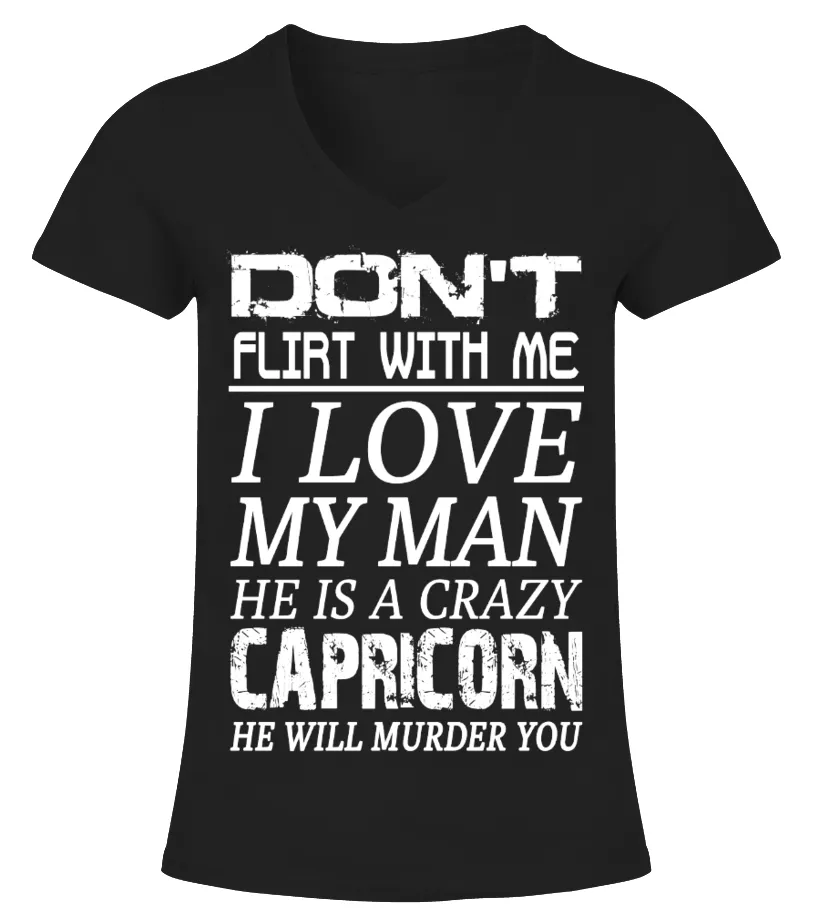 CAPRICORN  DON'T FLIRT WITH ME I LOVE MY MAN CAMISETA CUELLO PICO MUJER