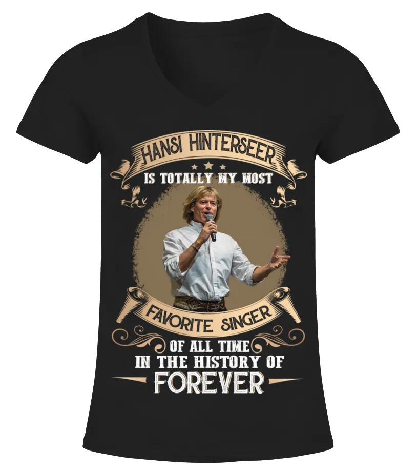 HANSI HINTERSEER IS TOTALLY MY MOST FAVORITE SINGER OF ALL TIME IN THE HISTORY OF FOREVER Camiseta cuello pico Mujer