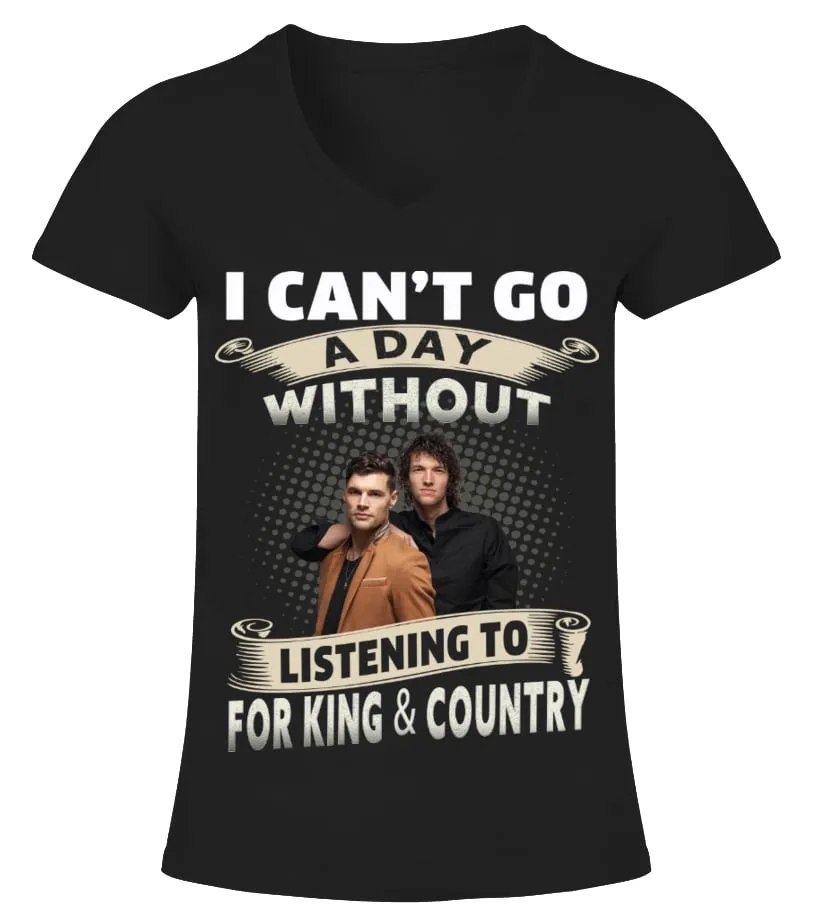 I CAN'T GO A DAY WITHOUT LISTENING TO FOR KING & COUNTRY Camiseta cuello pico Mujer