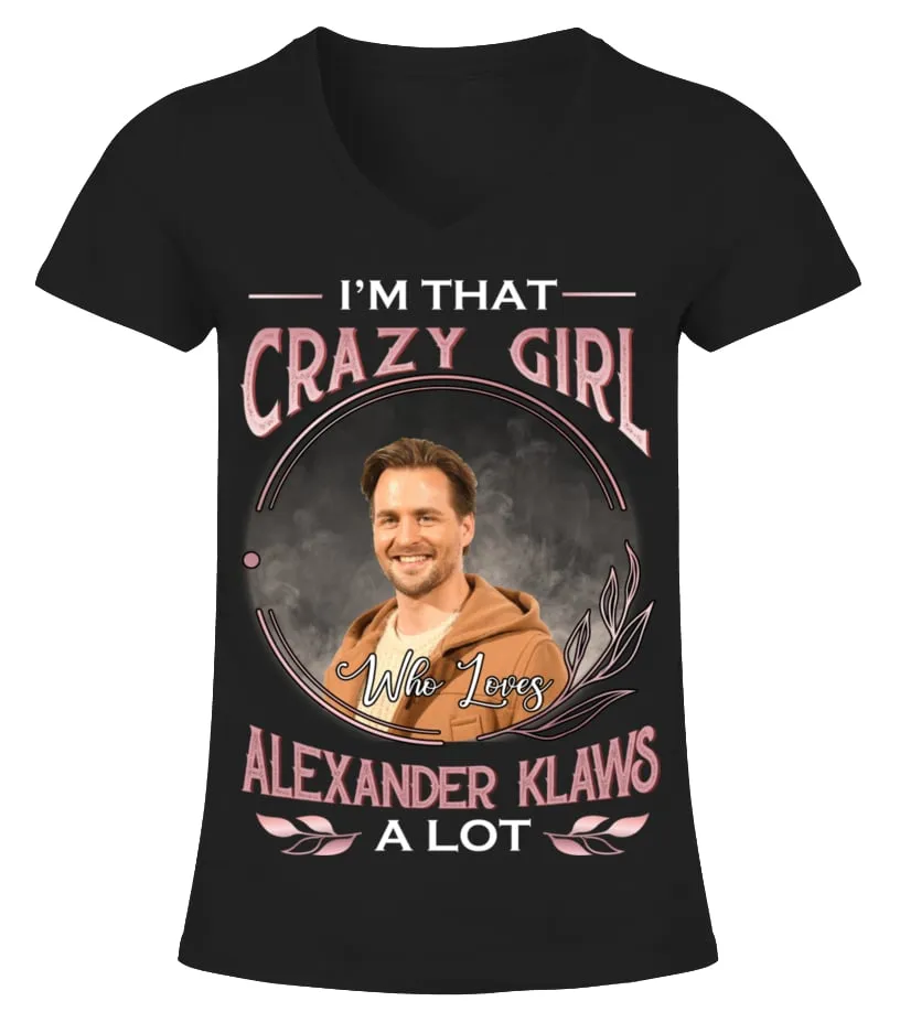 I'M THAT CRAZY GIRL WHO LOVES ALEXANDER KLAWS A LOT Camiseta cuello pico Mujer