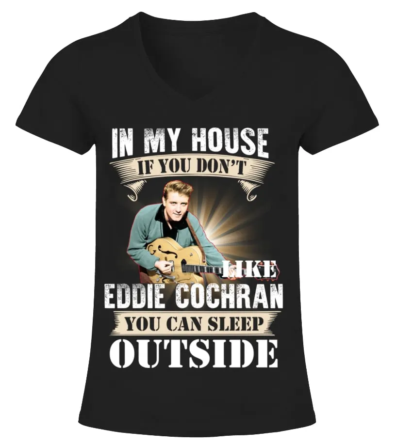 IN MY HOUSE IF YOU DON'T LIKE EDDIE COCHRAN YOU CAN SLEEP OUTSIDE Camiseta cuello pico Mujer