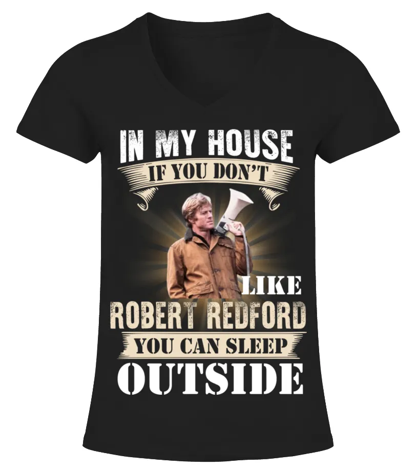 IN MY HOUSE IF YOU DON'T LIKE ROBERT REDFORD YOU CAN SLEEP OUTSIDE Camiseta cuello pico Mujer