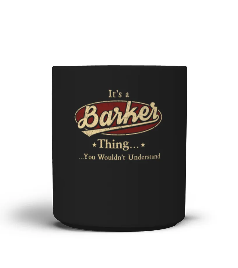 It's A Barker Thing, You Wouldn't Understand T Shirt, Barker Shirt, Mug, Phone Case, Shirt For Barker 1 Taza