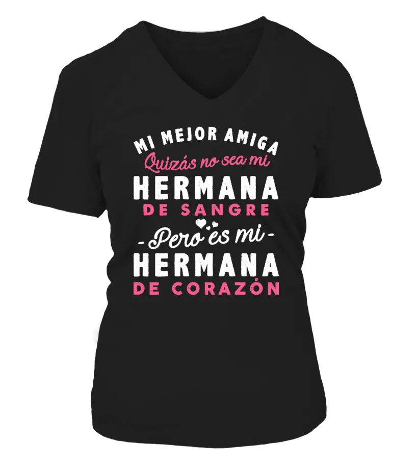 Mi mejor amiga quizás no sea mi hermana de sangre pero es mi hermana de corazón Camiseta cuello pico Mujer