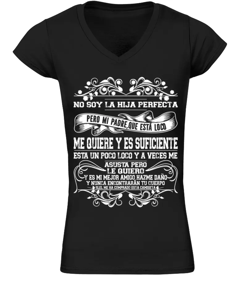 No soy la hija perfecta, pero mi padre, que está loco, me quiere y es suficient… Camiseta Orgánica cuello en V Mujer