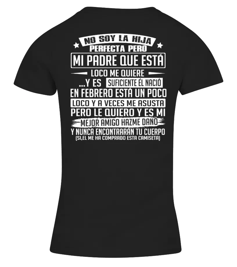 No soy la hija perfecta, pero mi padre que está loco me quiere… y es suficiente… Camiseta cuello pico Mujer