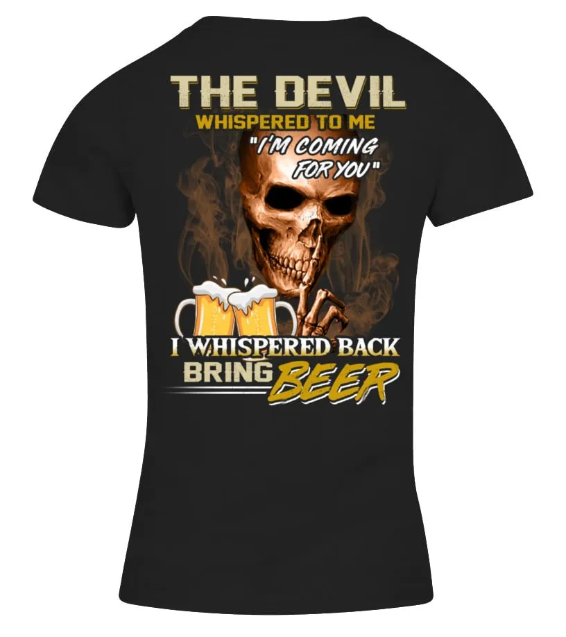 The Devil whispered to me "I'm coming for you". I whispered back. Bring beer Camiseta cuello pico Mujer