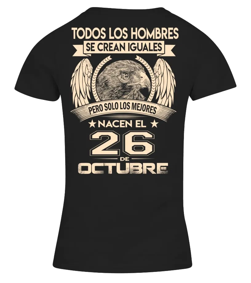 Todos los hombres se crean iguales, pero solo los mejores nacen el 26 de Octubre Camiseta cuello pico Mujer